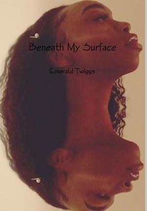 Beneath My Surface