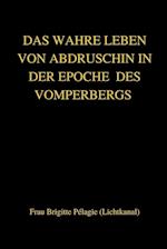 DAS WAHRE LEBEN VON ABDRUSCHIN IN DER EPOCHE  DES VOMPERBERGS (paperback)