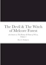 The Devil & The Witch of Melcore Forest also known as The History & Future of Wicca, Volume 1 