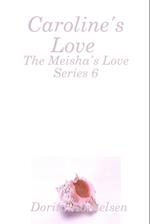 Caroline's Love (The Meisha's Love Series 6) 