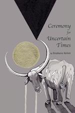 Ceremony for Uncertain Times 