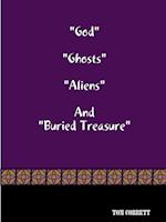"God" "Ghosts "Aliens" And "Buried Treasure 