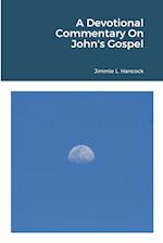 A Devotional Commentary On John's Gospel 