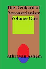 The Denkard of Zoroastrianism Volume One 