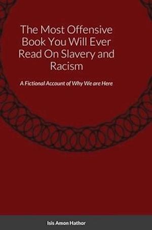 The Most Offensive Book You Will Ever Read On Slavery and Racism