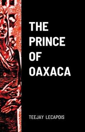 The  Prince  Of  Oaxaca