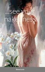 ...see your nakedness