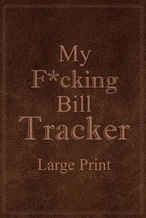 My F*cking Bill Tracker Large Print