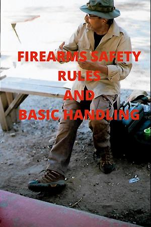 Firearms Safety Rules and Basic Handling