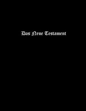 Unrevised Luther 1545 New Testament