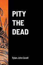 Pity The Dead 