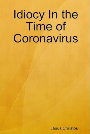 Idiocy In the Time of Coronavirus