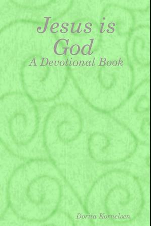 Jesus is God (A Devotional Book)