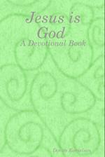 Jesus is God (A Devotional Book) 