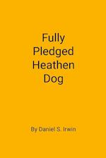 Fully Pledged Heathen Dog