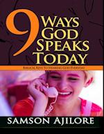 9 Ways God Speaks Today : Biblical Keys to Hearing God Everyday