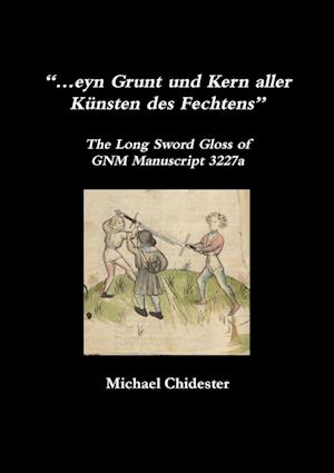 "...eyn Grunt und Kern aller Künsten des Fechtens"