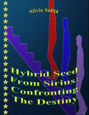 Hybrid Seed From Sirius: Confronting The Destiny