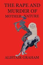 The Rape and Murder of Mother Nature 