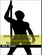 Successful Secrets of the Male Stripper - Amateur Contests