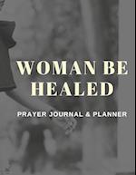 Woman Be Healed Planner/Journal 