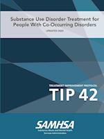 Substance Use Disorder Treatment for People With Co-Occurring Disorders (Treatment Improvement Protocol) TIP 42 (Updated March 2020) 