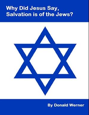 Why did Jesus Say, Salvation is of the Jews?