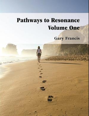 Pathways to Resonance Volume I