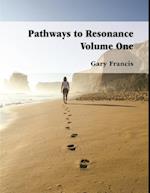 Pathways to Resonance Volume I