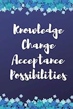 Knowledge, Change, Acceptance, Possibilities Notebook