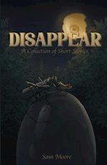 Disappear: A Collection Of Short Stories 