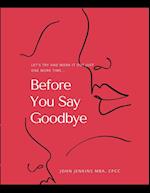 Before You Say Goodbye