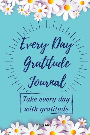 Every Day Gratitude Journal