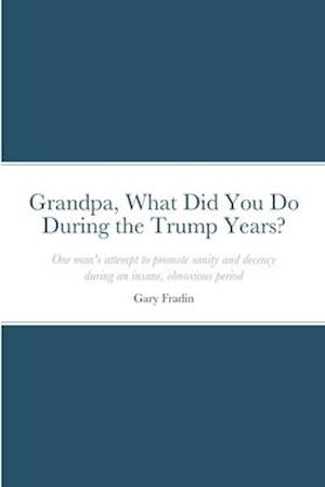 Grandpa, What Did You Do During the Trump Years?