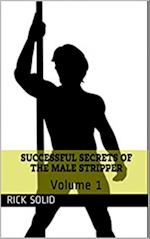 Successful Secrets of the Male Stripper - Volume 1