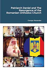 Patriarch Daniel and The Resurgence of the Romanian Orthodox Church