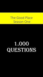 Good Place First Season :  1,000 Questions