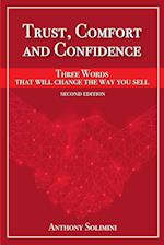 Trust, Comfort and Confidence - Three Words That Will Change the Way You Sell!