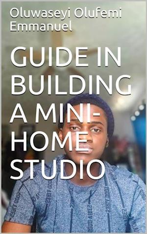 GUIDE IN BUILDING A MINI-HOME STUDIO