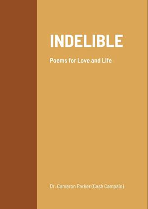 INDELIBLE: Poems for love and life