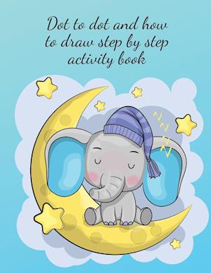 Dot to dot and how to draw step by step activity book