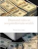 Diamond rules to accquire&retain wealth