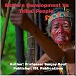 Modern Development Vs Tribal People