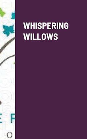 WHISPERING WILLOWS