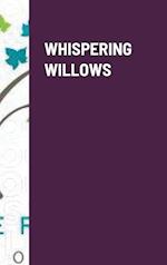 WHISPERING WILLOWS