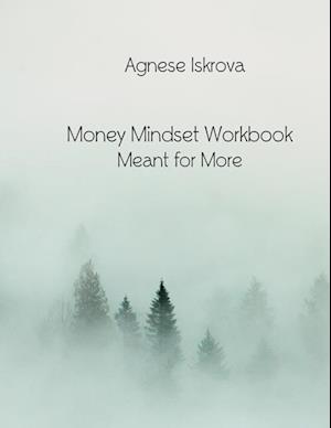 Money Mindset Workbook Meant for More