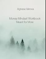 Money Mindset Workbook Meant for More