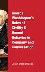 George Washington's  Rules of Civility & Decent Behavior in Company and Conversation