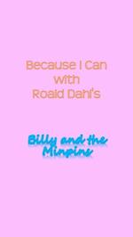 Because I Can With Roald Dahl's Billy and the Minpins