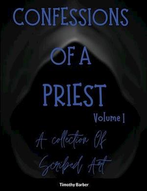 Confessions Of A Priest Volume 1   A collection of scribed art